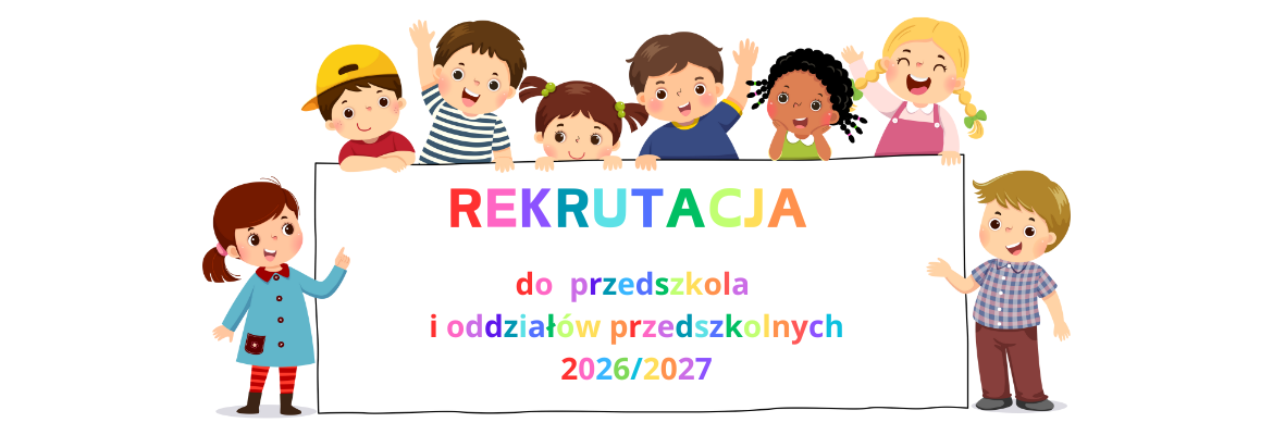 Rekrutacja do przedszkola i oddziałów przedszkolnych w roku szkolnym 2026/2027